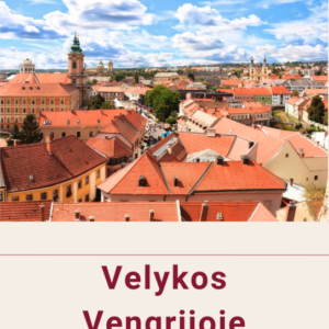 Velykinės atostogos Vengrijoje